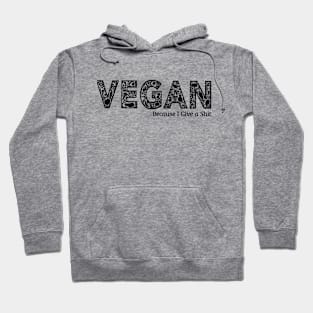 Vegan because i give a s.... Hoodie